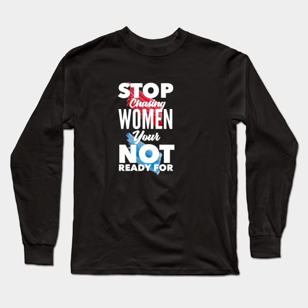 Stop chasing Long Sleeve T-Shirt by SAN ART STUDIO 